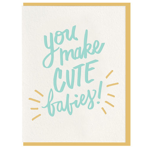 You Make Cute Babies Card - All She Wrote