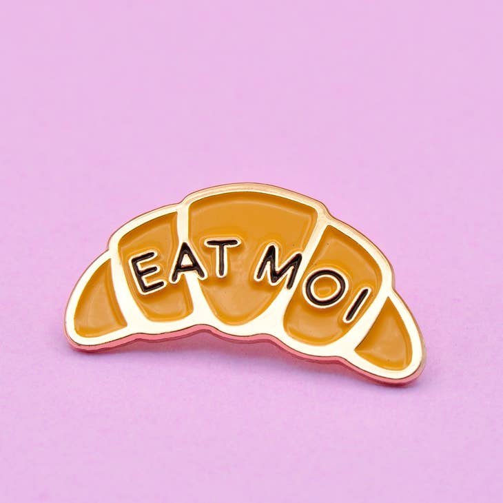 Eat Moi Croissant Enamel Pin