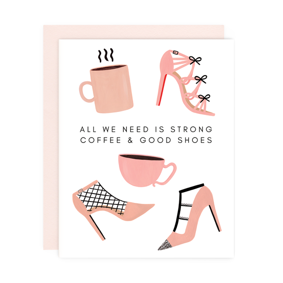 Strong Coffee Good Shoes Card - All She Wrote